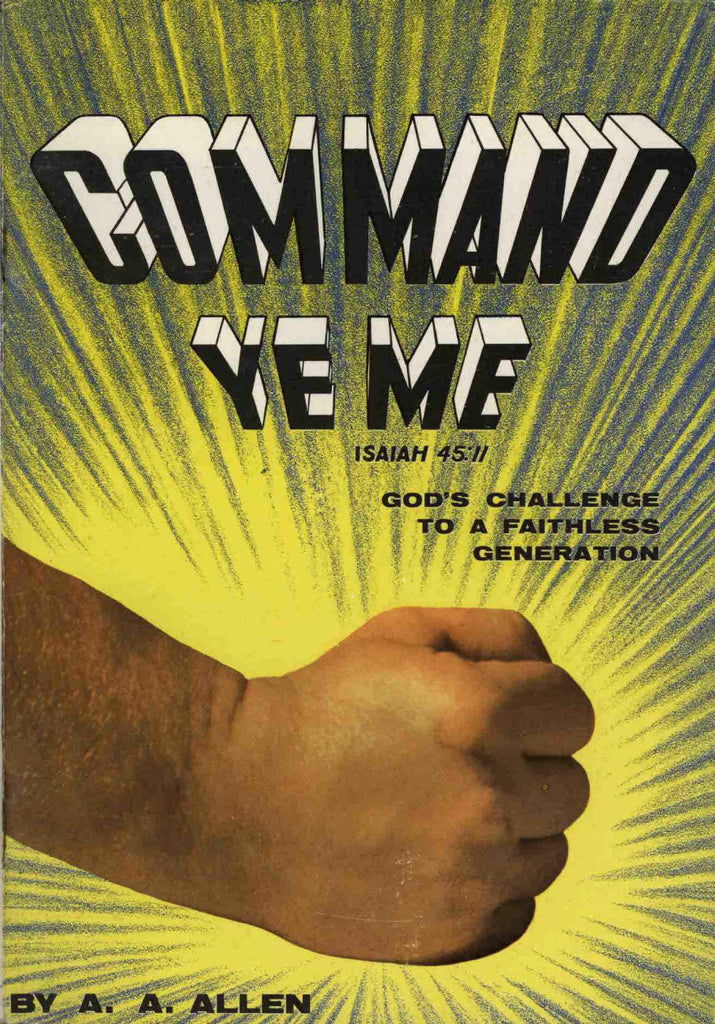 Command Ye Me - A. A. Allen - eBook