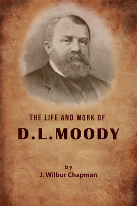 The Life and Work of Dwight Lyman Moody - J. Wilbur Chapman - ebook