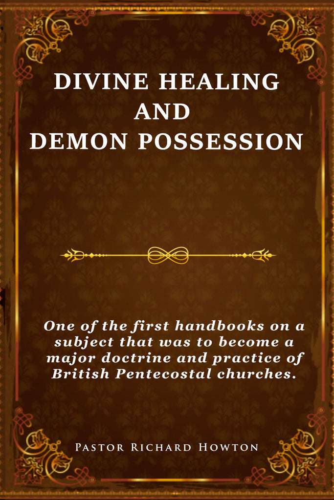 Divine Healing and Demon Possession - Pastor Richard Howton - ebook