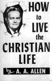 How To Live the Christian Life - A. A. Allen - eBook