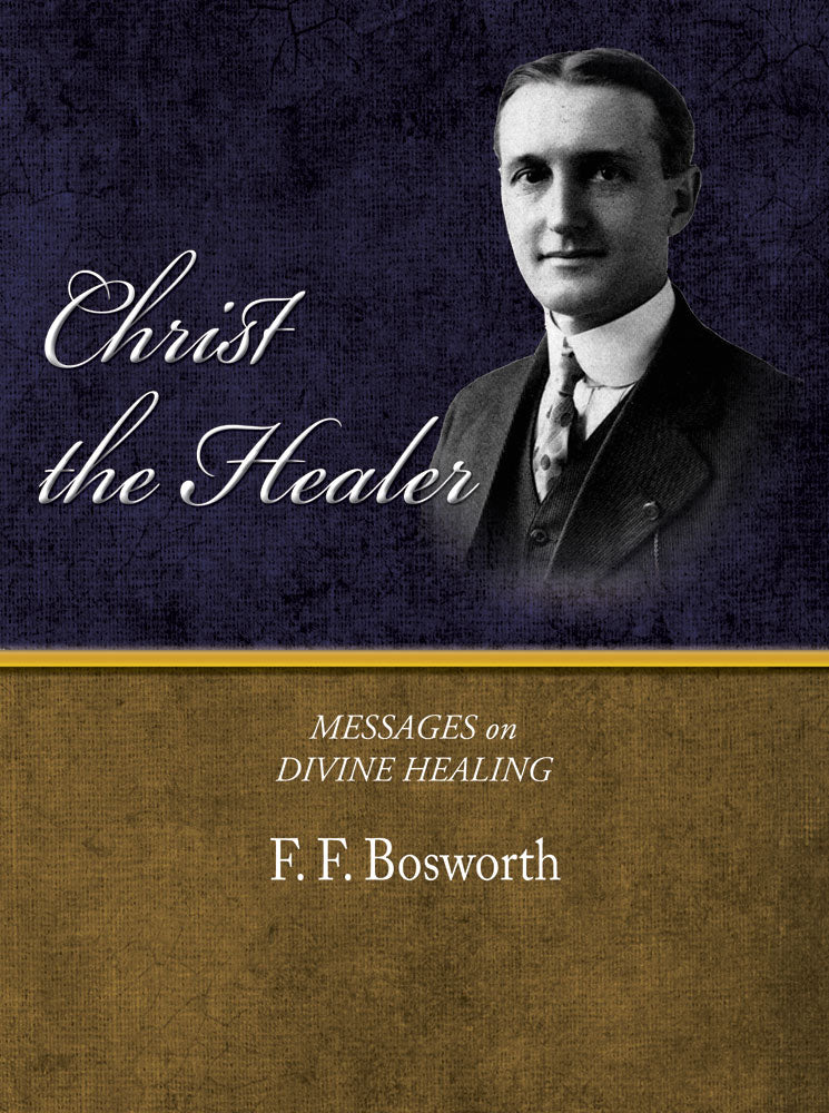 Christ the Healer - F. F. Bosworth - eBook – Revival Books