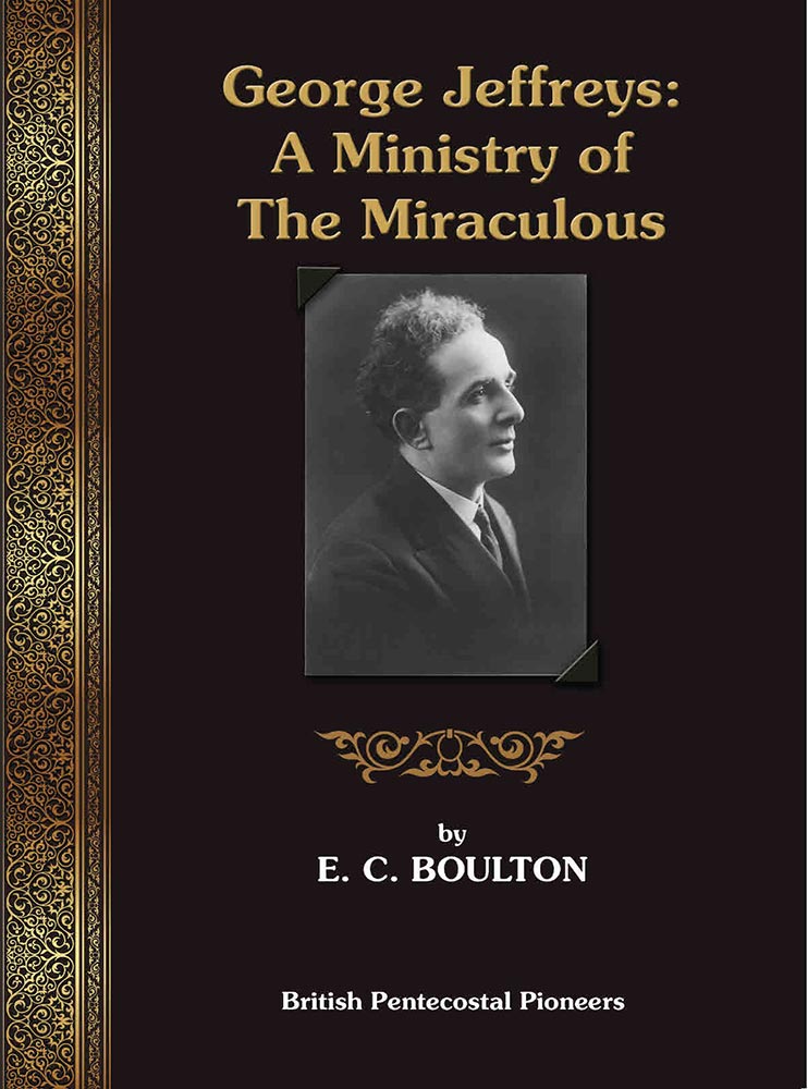 George Jeffreys: A Ministry of the Miraculous - E. C. W Boulton - eBook