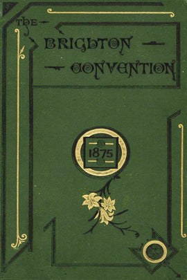 Record of the Convention for the Promotion of Scriptural Holiness Held at Brighton 1875 - ebook