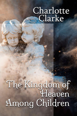 The Kingdom of Heaven among Children - Charlotte Clarke - ebook