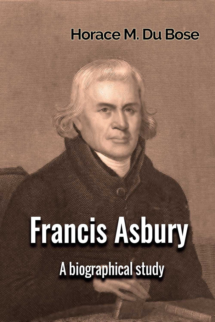 Francis Asbury - A Biographical Study - Horace M. Du Bose - eBook