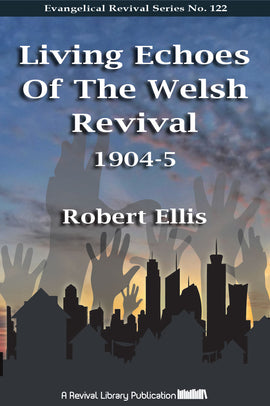 Living Echoes of the Welsh Revival - Robert Ellis - eBook