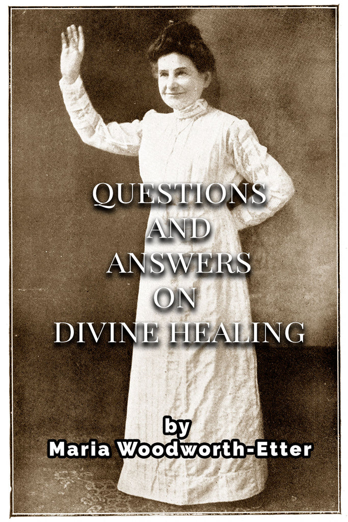 Questions and Answers on Divine Healing - Maria B. Woodworth-Etter - ebook