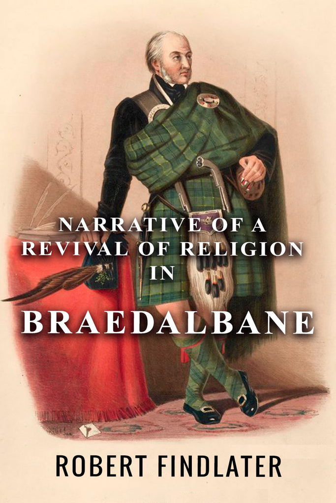 Rob Findlater Narrative of a Revival of Religion in Braedalbane - Robert Findlater ...