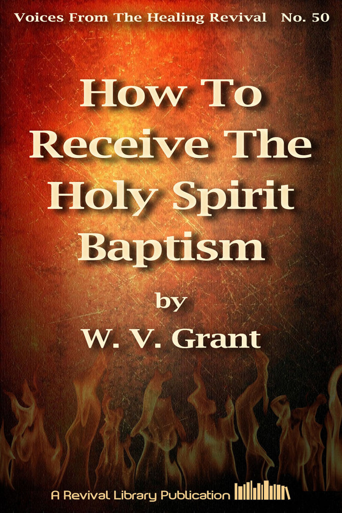 How To Receive the Holy Spirit - W. V. Grant - eBook