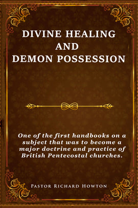 Divine Healing and Demon Possession - Pastor Richard Howton - ebook