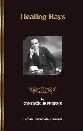 Healing Rays - George Jeffreys - Ebook