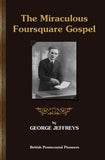 The Miraculous Foursquare Gospel - George Jeffreys - eBook
