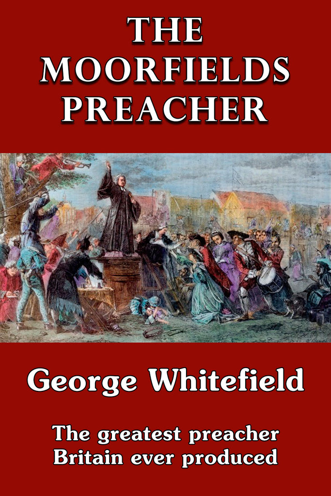 The Moorfields Preacher - George Whitefield - ebook