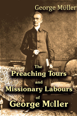 The Preaching Tours and Missionary Labours of George Müller – Mrs Müller - ebook
