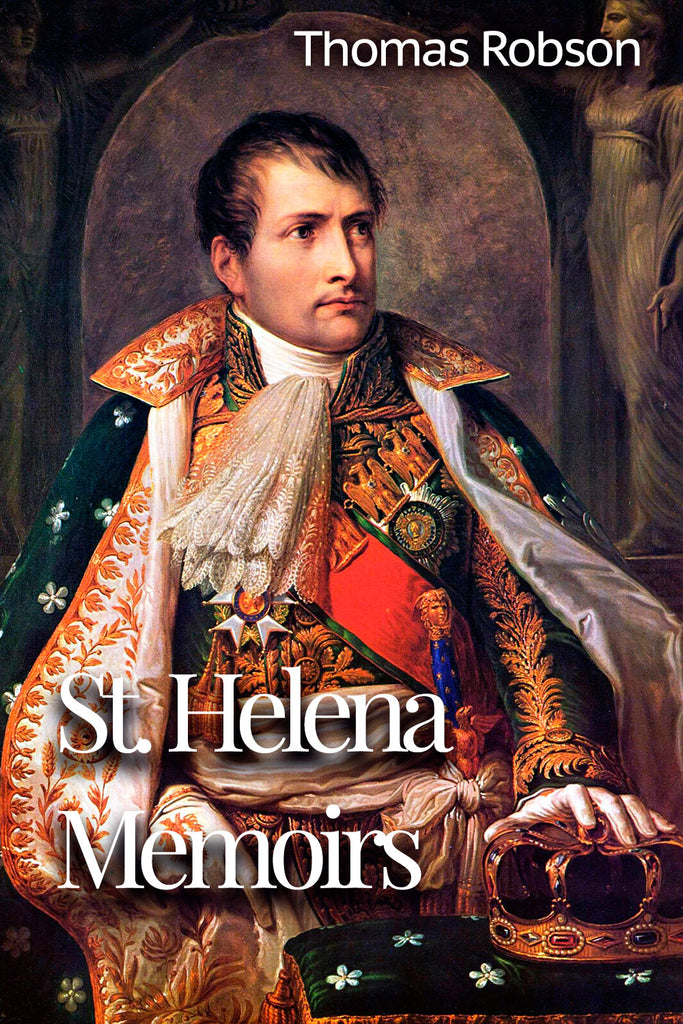St Helena Memoirs - Thomas Robson - ebook
