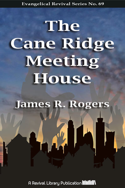 The Cane Ridge Meeting House - James Rogers - ebook – Revival Books