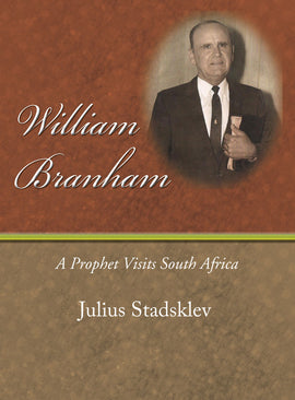 William Branham - A Prophet Visits South Africa - Julius Stadsklev - eBook