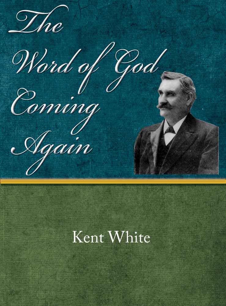 The Word of God Coming Again - Kent White - eBook