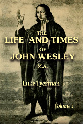 The Life and Times of Rev. John Wesley MA Vol III - Luke Tyerman - ebook